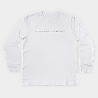 Make conspiracies FAKE Again White text Kids Long Sleeve T-Shirt